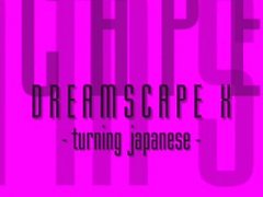 Dreamscape 10. [Turning Japanese.]